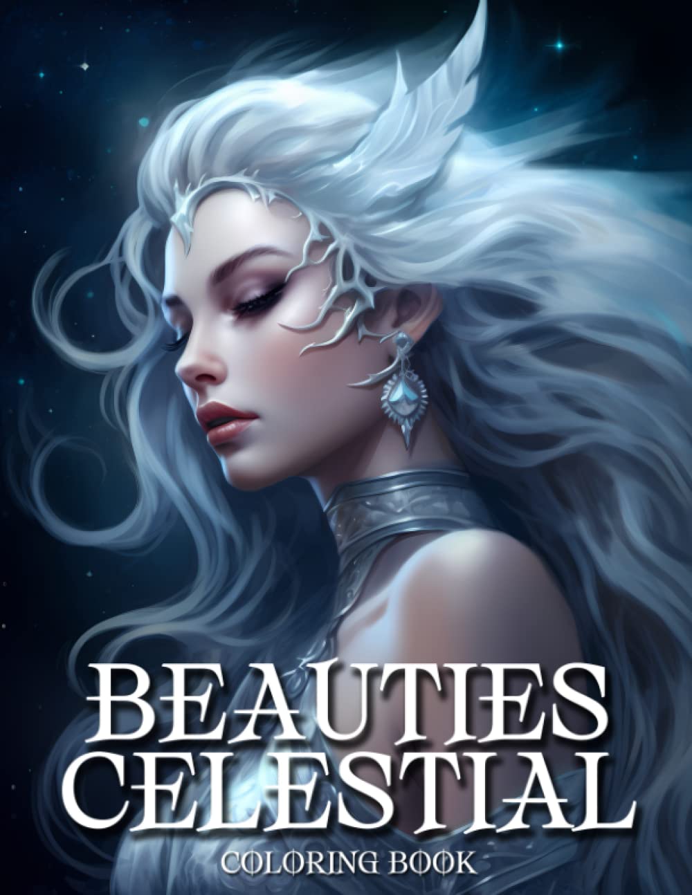 Beauties Celestial Coloring Book: Beautiful Portraits Fantasy Women Coloring Book For Adults