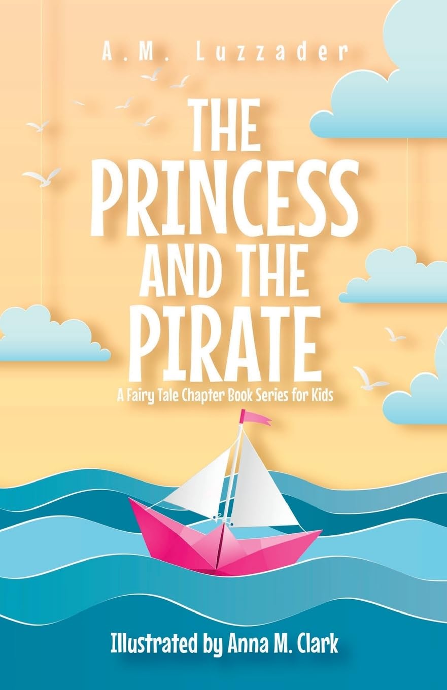 - The Princess and the Pirate: A Fairy Tale Chapter Book Series for Kids