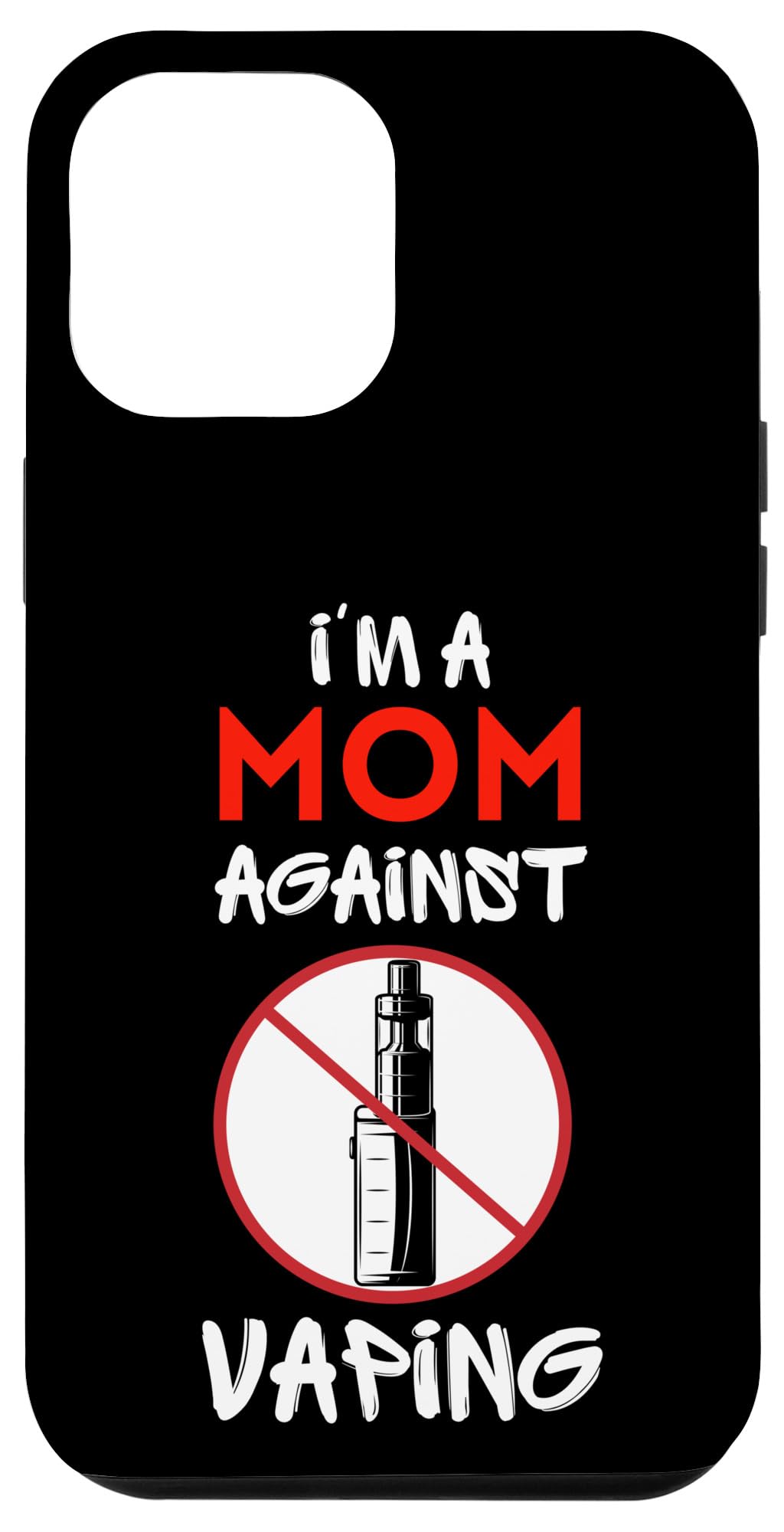 iPhone 14 Pro Max I Am A Mom Against Vaping Non-Smoker Anti-Vape Supporter Case