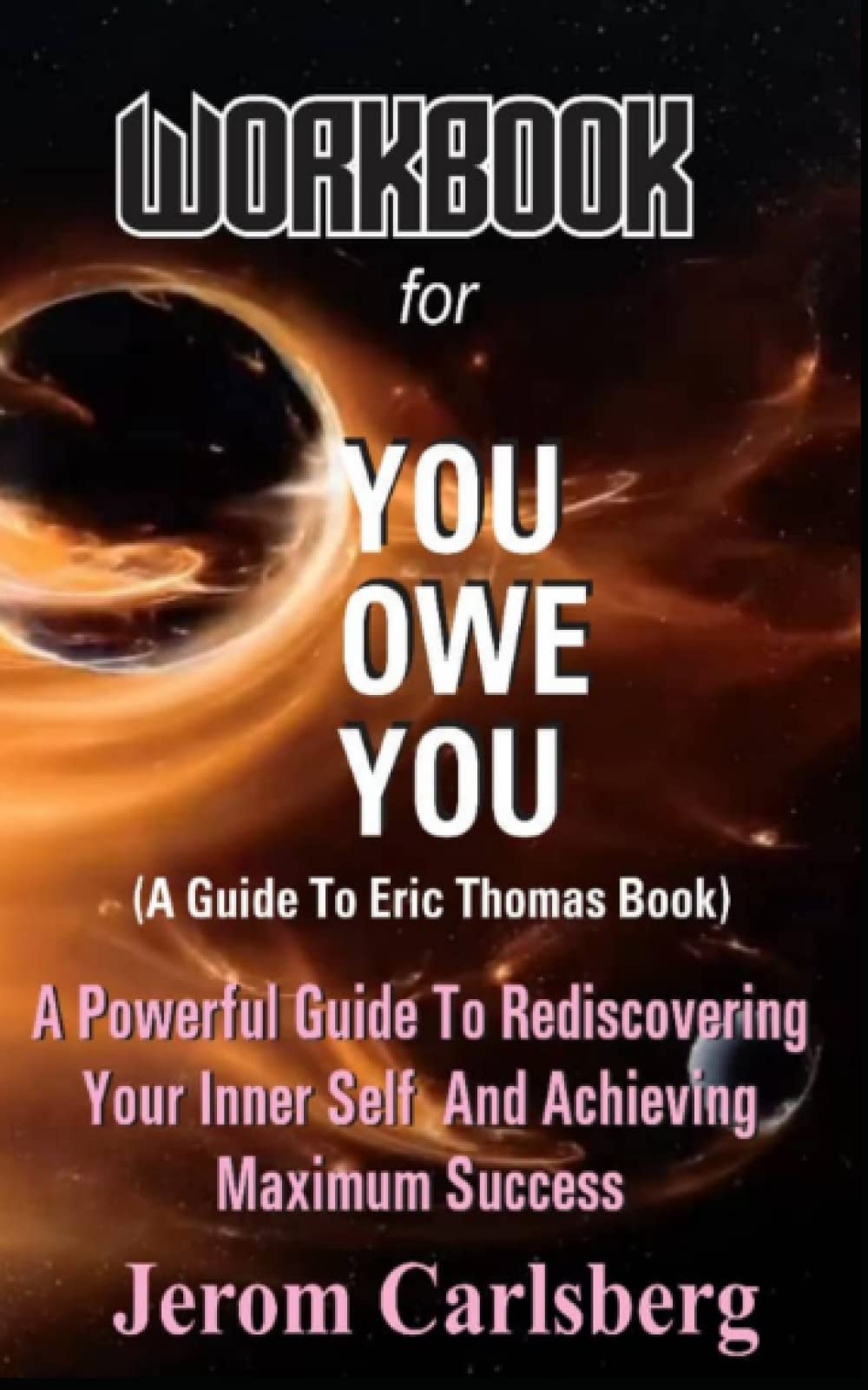 Workbook For You Owe You (A Guide To Eric Thomas Book): A Powerful Guide To Rediscovering Your Inner Self And Achieving Maximum Success Paperback – September 14, 2022
