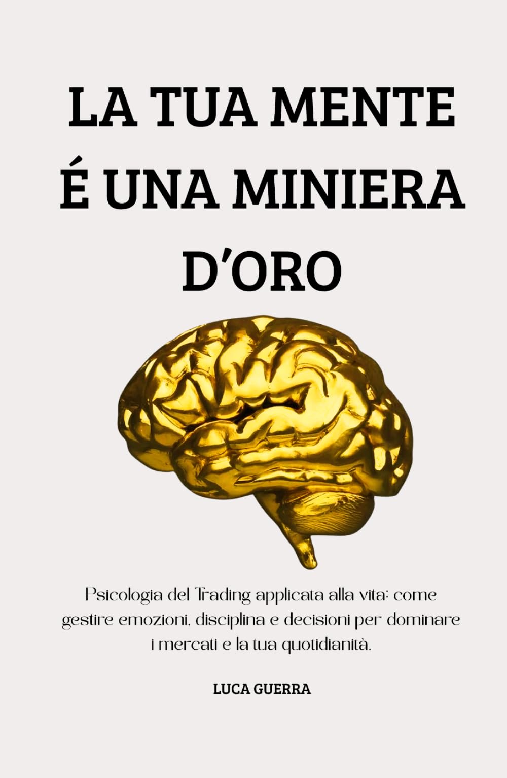 LA TUA MENTE È UNA MINIERA D'ORO