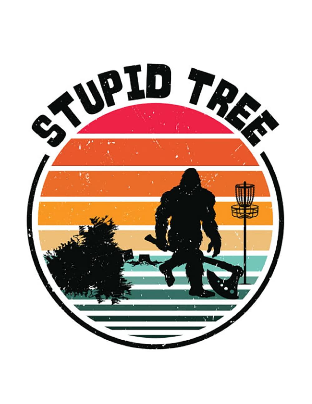 Disc Golfer Disc Golfer Stupid Tree Bigfoot Sport 1: Notebook Designed (8.5 x 11)