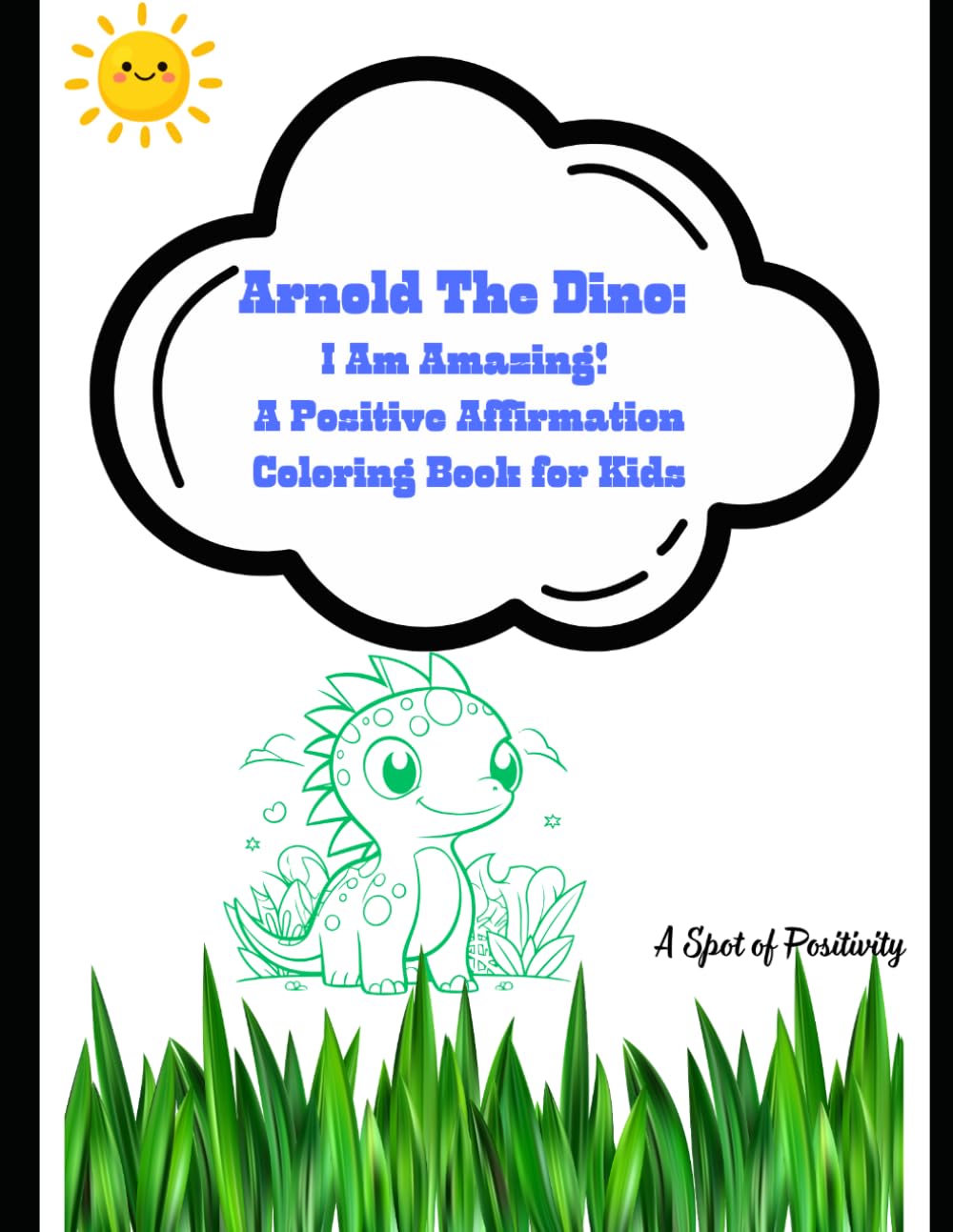 Arnold the Dino: I Am Amazing!: A Positive Affirmation Coloring Book for Kids