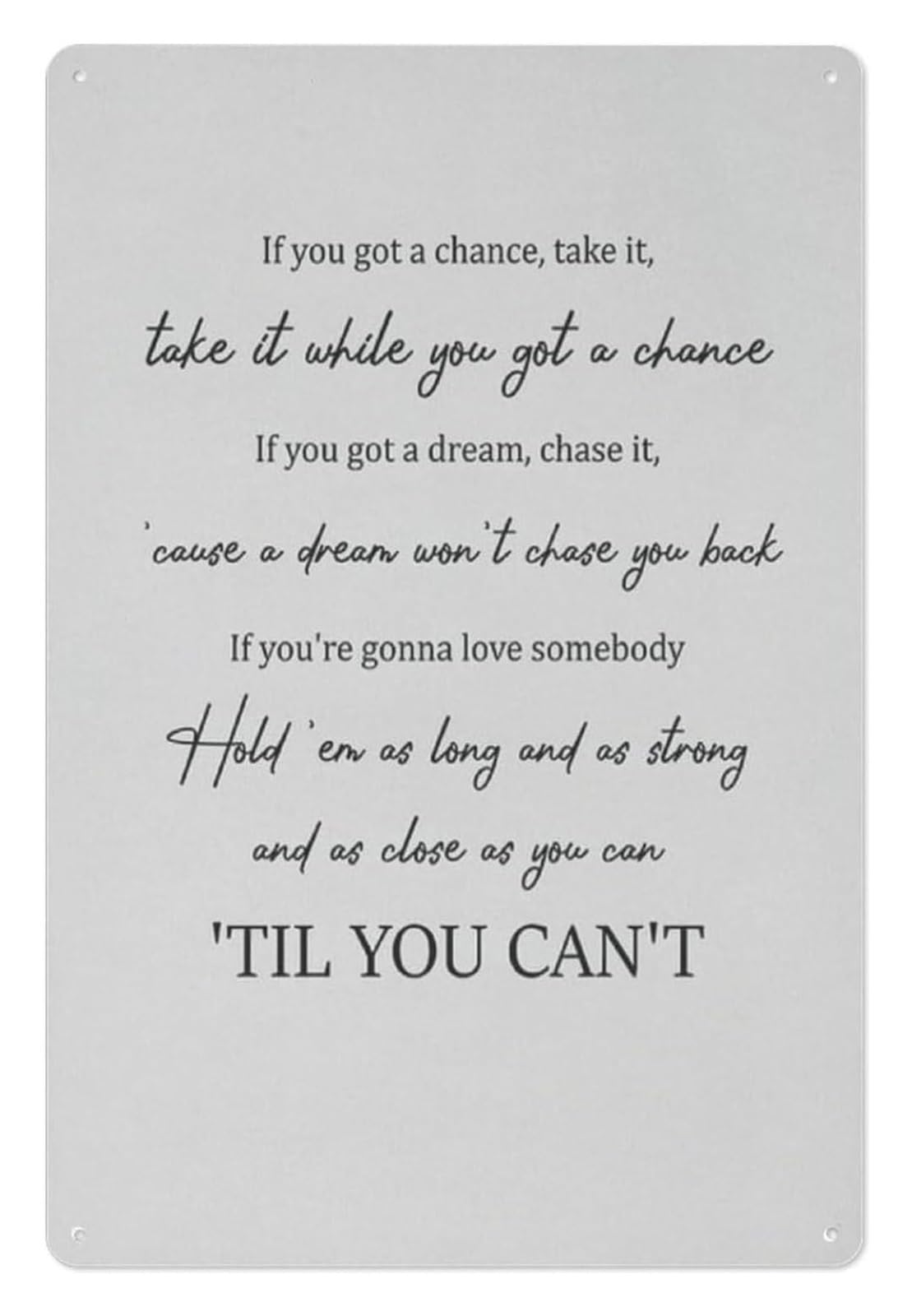PKNVKZIDK Inspirational Quote Sign If You Got A Chance Take It Rustic Metal Tin Sign for Wall Decor Home Office Living Room 8 X 12 inch