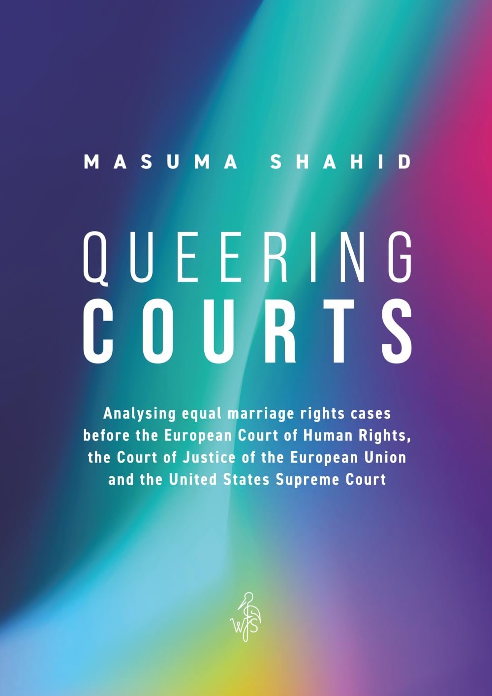 Queering Courts: Analysing equal marriage rights cases before the European Court of Human Rights, the Court of Justice of the European Union and the United States Supreme Court