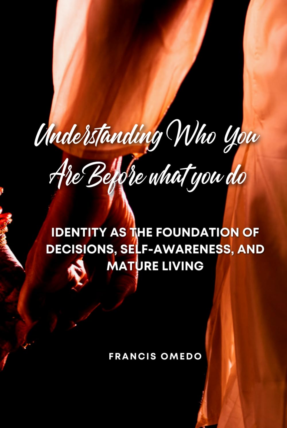 Understanding Who You Are Before what you do: Identity as the Foundation of Decisions, Self-Awareness, and Mature Living