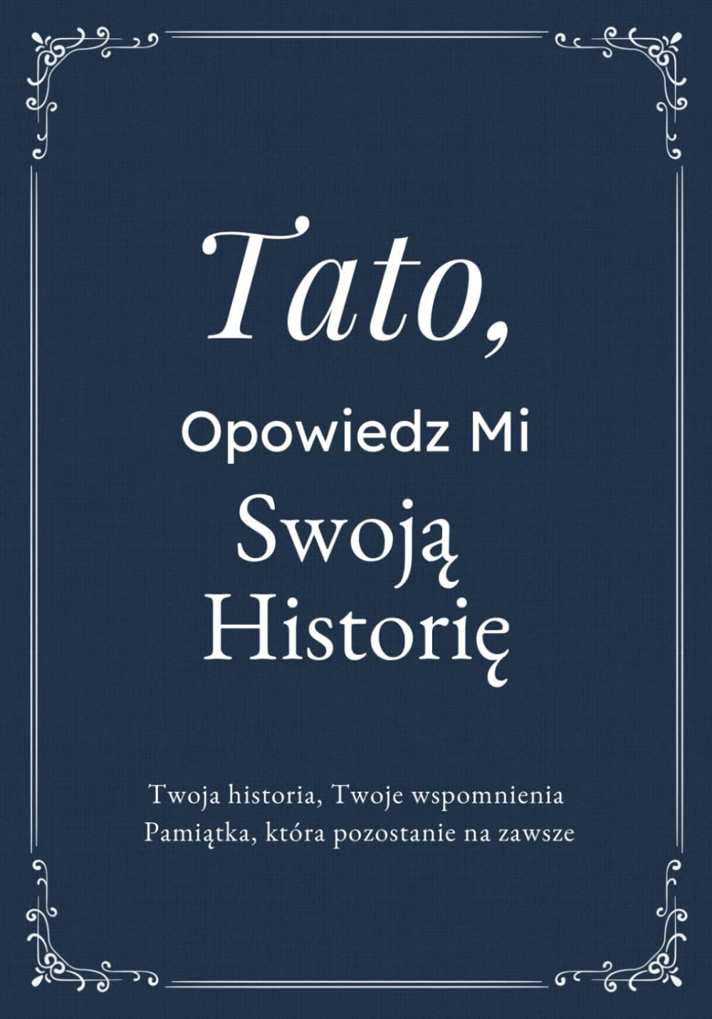 Tato, Opowiedz Mi Swoją Historię: Pamiętnik Taty – Wspomnienia, Refleksje i Doświadczenia na Całe Życie | Wyjątkowa Księga Pytań, Drzewo Genealogiczne ... Prezent na Dzień Ojca, Urodziny lub Święta