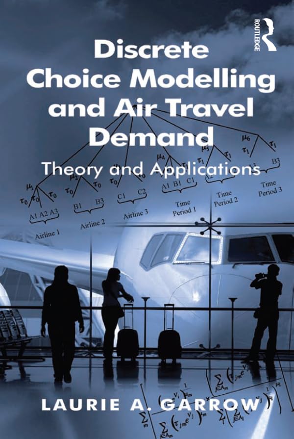 Discrete Choice Modelling and Air Travel Demand: Theory and Applications      1st Edition, Kindle Edition