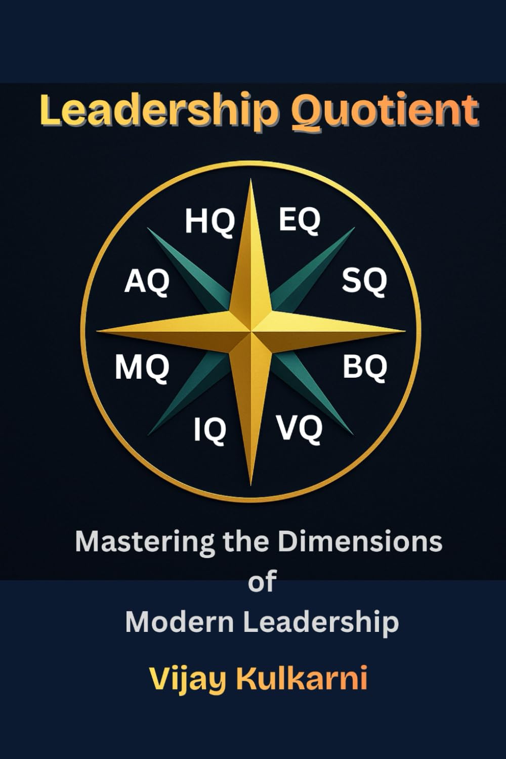 The Leadership Quotient: Mastering the Dimensions of Modern Leadership