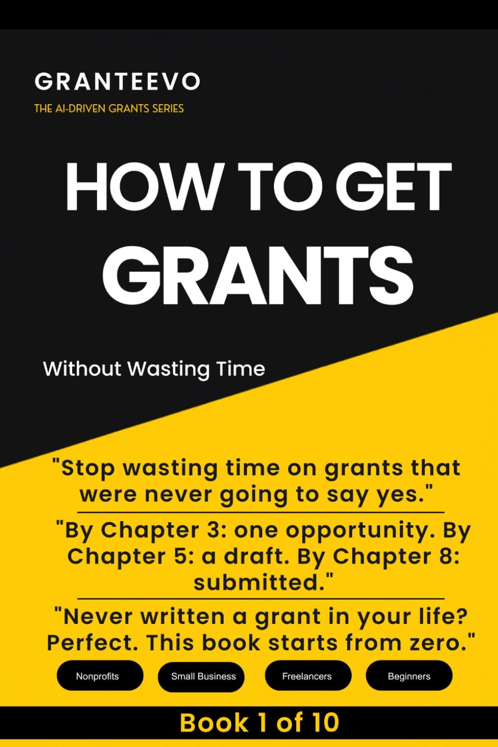 How to Get Grants: A Simple, Step-by-Step System to Find, Apply for, and Win Grants for Small Business and Nonprofits (THE GRANT FUNDING SYSTEM)
