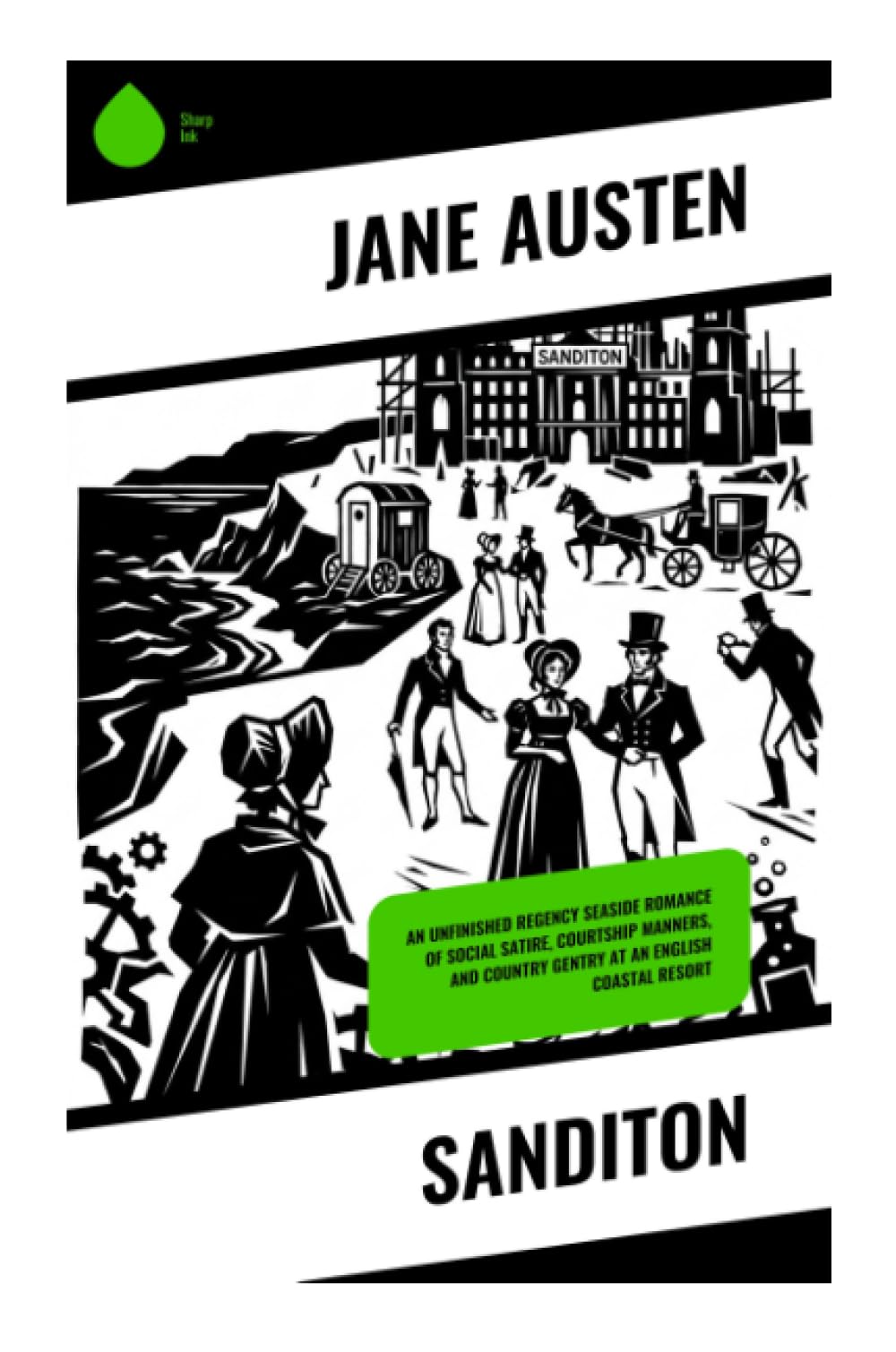 Sanditon: An Unfinished Regency Seaside Romance of Social Satire, Courtship Manners, and Country Gentry at an English Coastal Resort