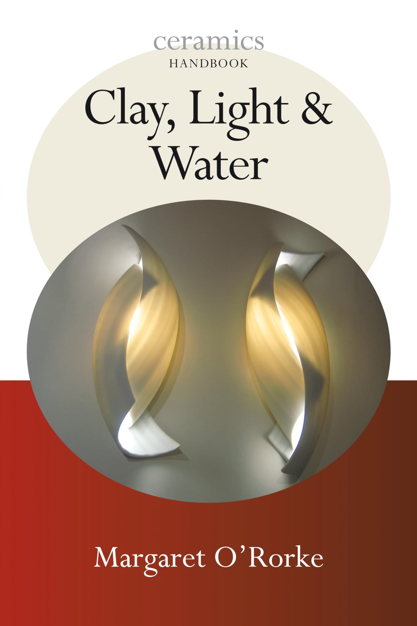 Clay, Light and Water (Ceramics Handbooks)