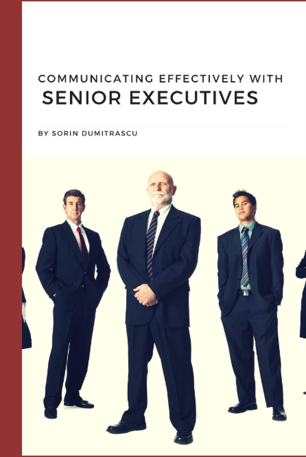 Communicating Effectively with Senior Executives: A Practical Guide