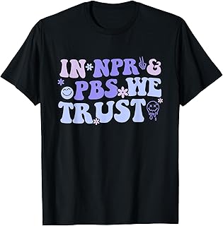 in NPR & PBS We Trust T-Shirt