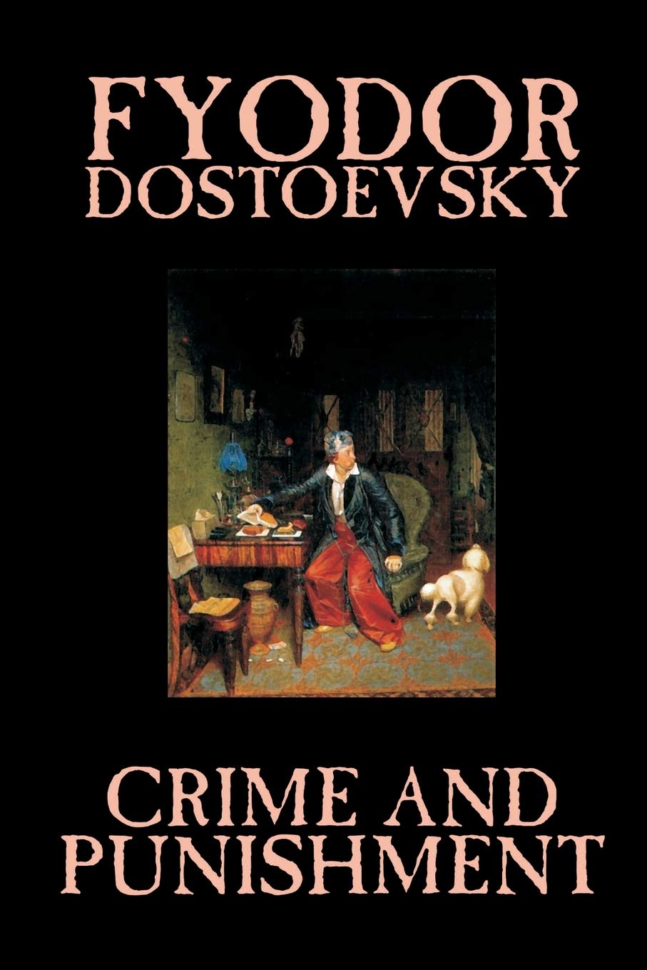 Crime and Punishment by Fyodor M. Dostoevsky, Fiction, Classics