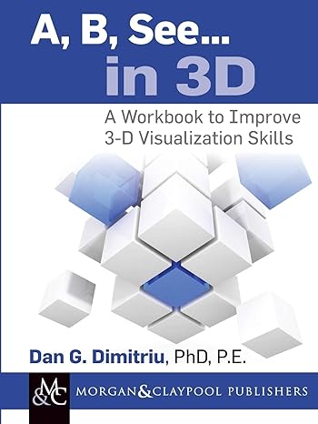 A, B, See... in 3D: A Workbook to Improve 3-D Visualization Skills (Synthesis Lectures on Engineering)-Wow! eBook