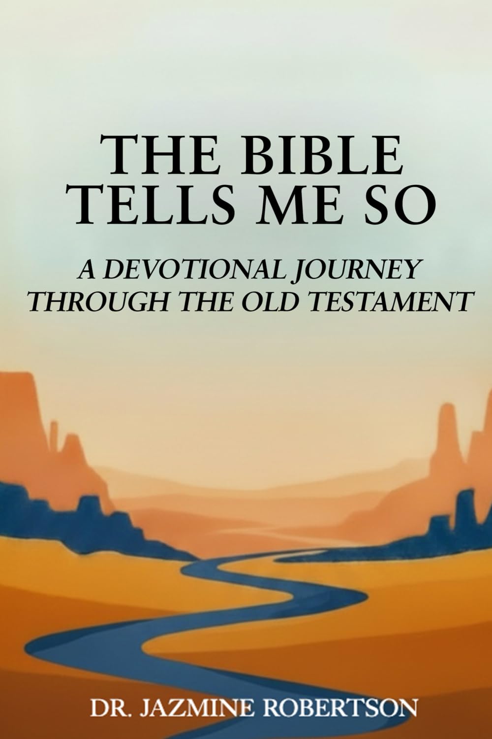 THE BIBLE TELLS ME SO: A Devotional Journey through the Old Testament