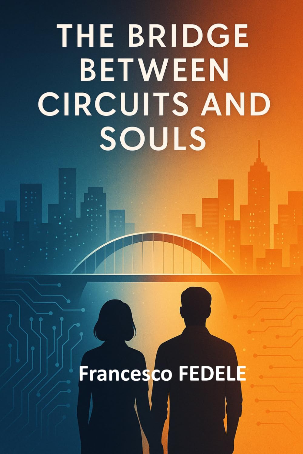The Bridge Between Circuits and Souls: A Story of Leadership, Empathy, and Artificial Intelligence