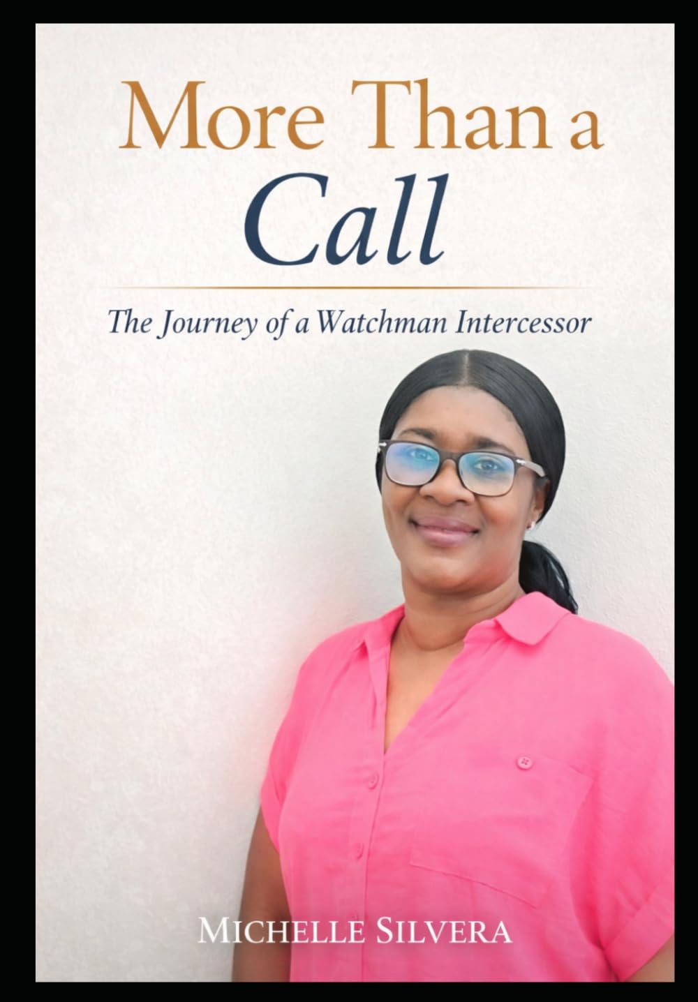 More Than A Call: The Journey of a Watchman Intercessor