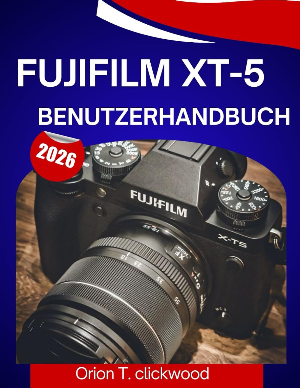 Fujifilm XT-5 Benutzerhandbuch 2026: Eine Schritt-für-Schritt-Anleitung, die Ihnen hilft, jede Fertigkeit zu meistern, mit Expertentipps und Tricks für Anfänger und Senioren.