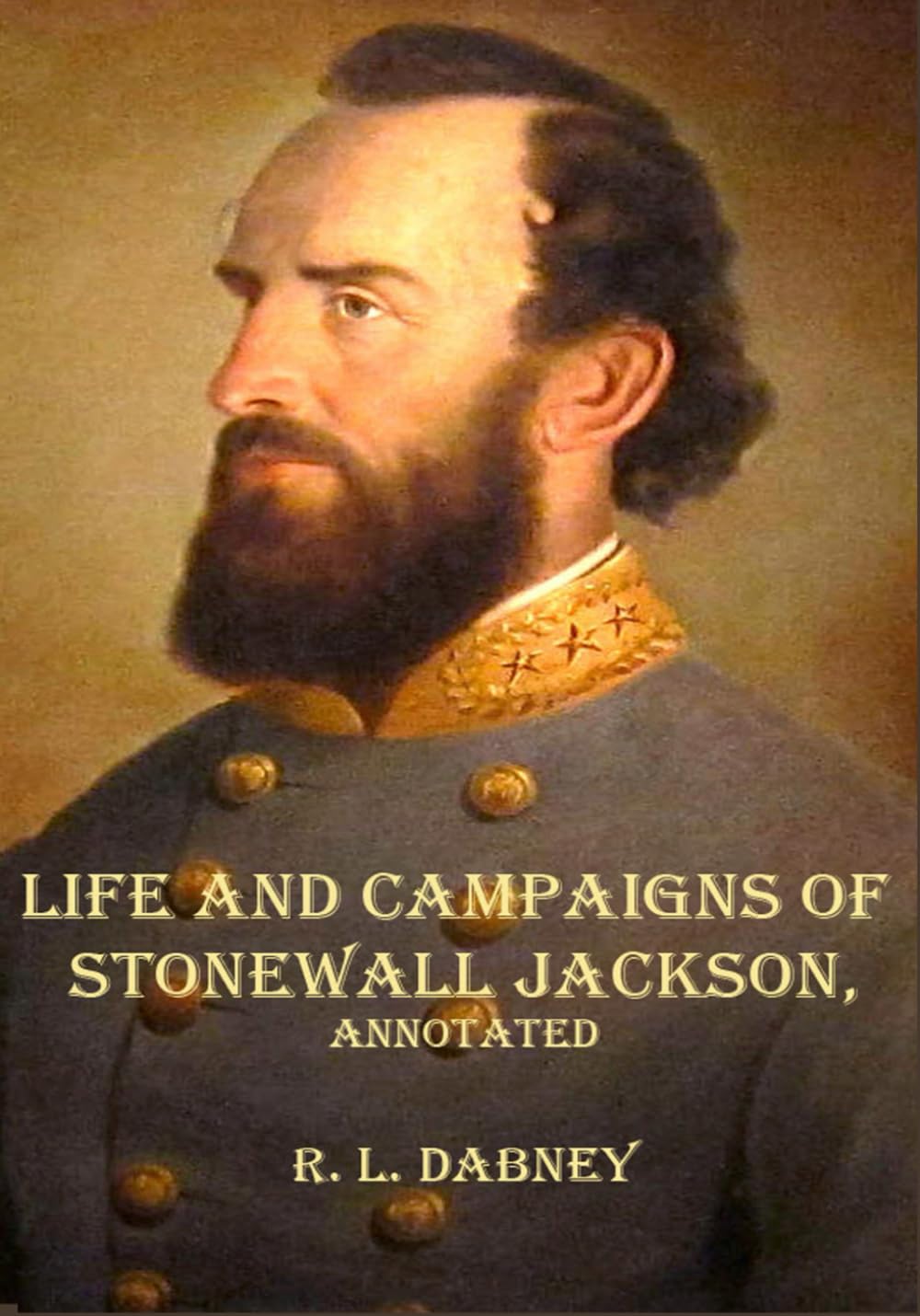 LIFE AND CAMPAIGNS OF STONEWALL JACKSON, Annotated.