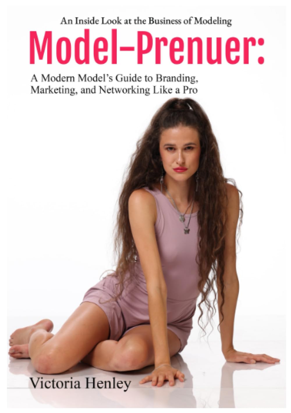 Model-Prenuer Modern Model Guide Livre sur le branding et personal marketing