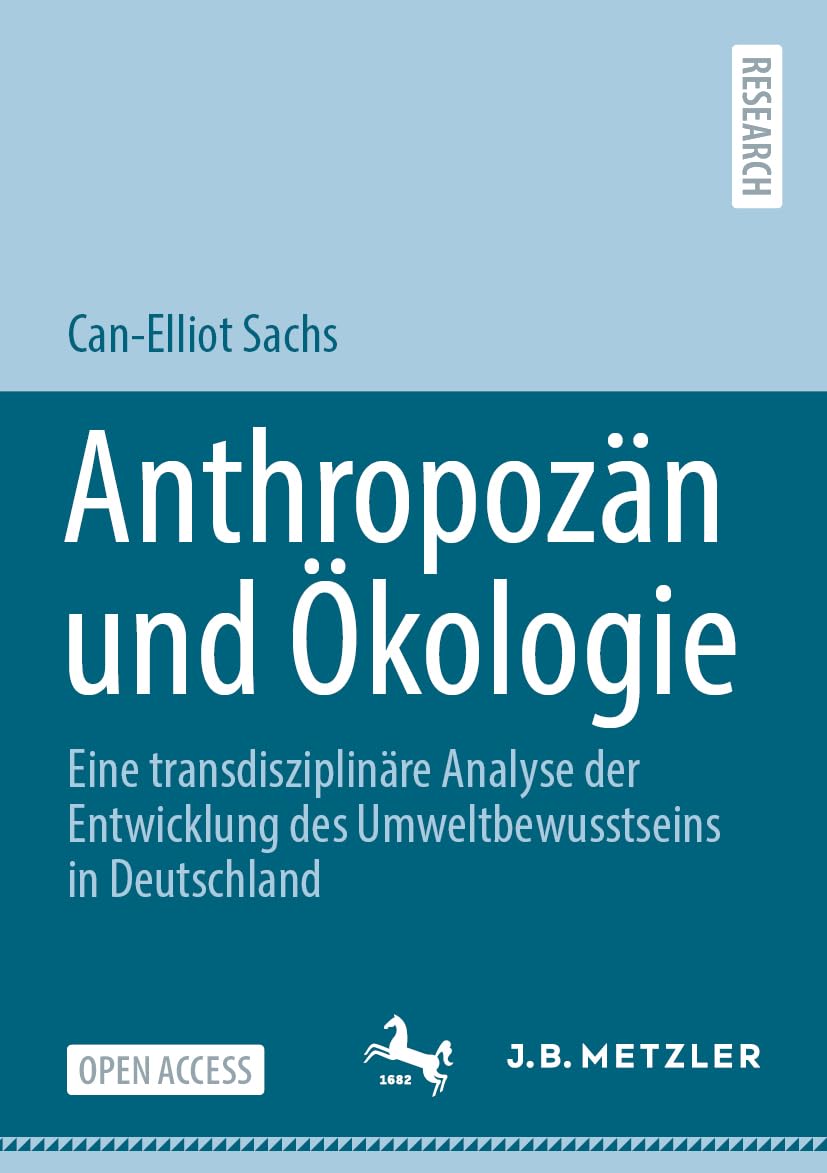 Anthropozän und Ökologie: Eine transdisziplinäre Analyse der Entwicklung des Umweltbewusstseins in Deutschland