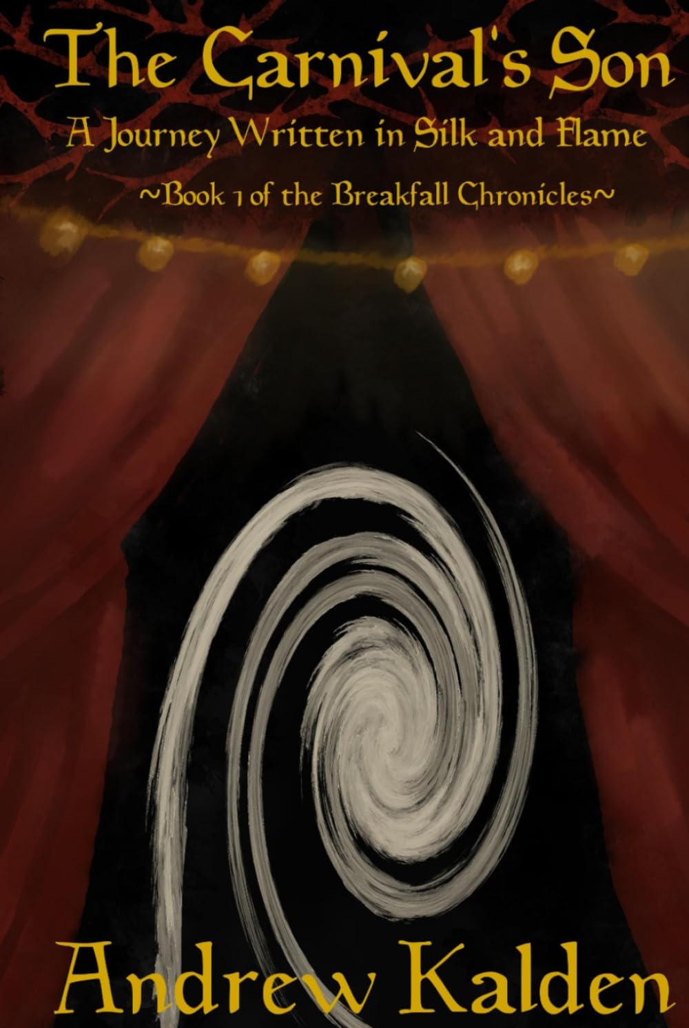 The Carnival's Son: A Journey Written in Silk and Flame (The Breakfall Chronicles)