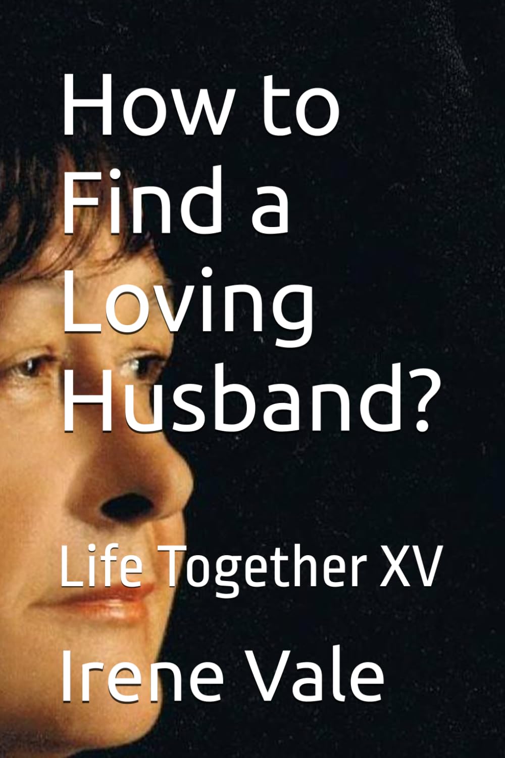 How to Find a Loving Husband: Life Together XV