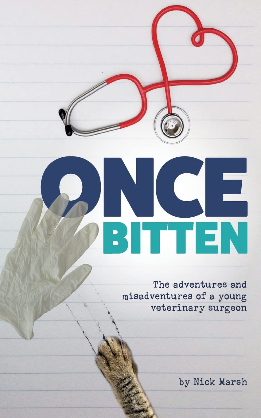 Once Bitten: The adventures and misadventures of a young veterinary surgeon By