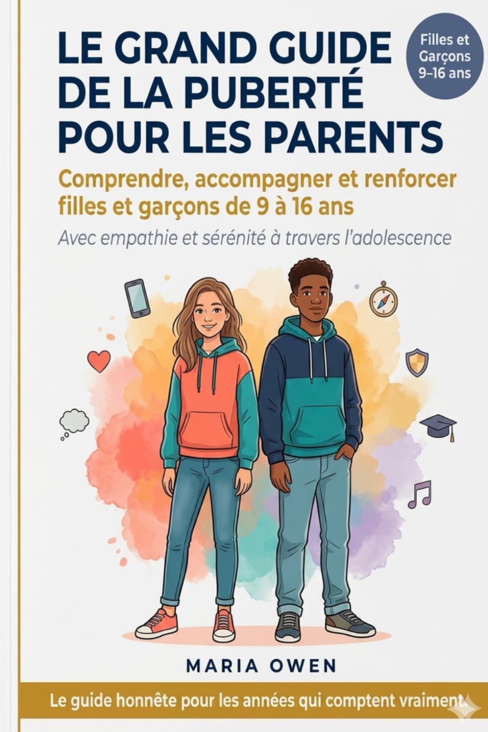 Le Grand Guide de la Puberté pour les Parents: Comprendre, accompagner & renforcer filles et garçons de 9 à 16 ans — Avec empathie et sérénité à travers l'adolescence