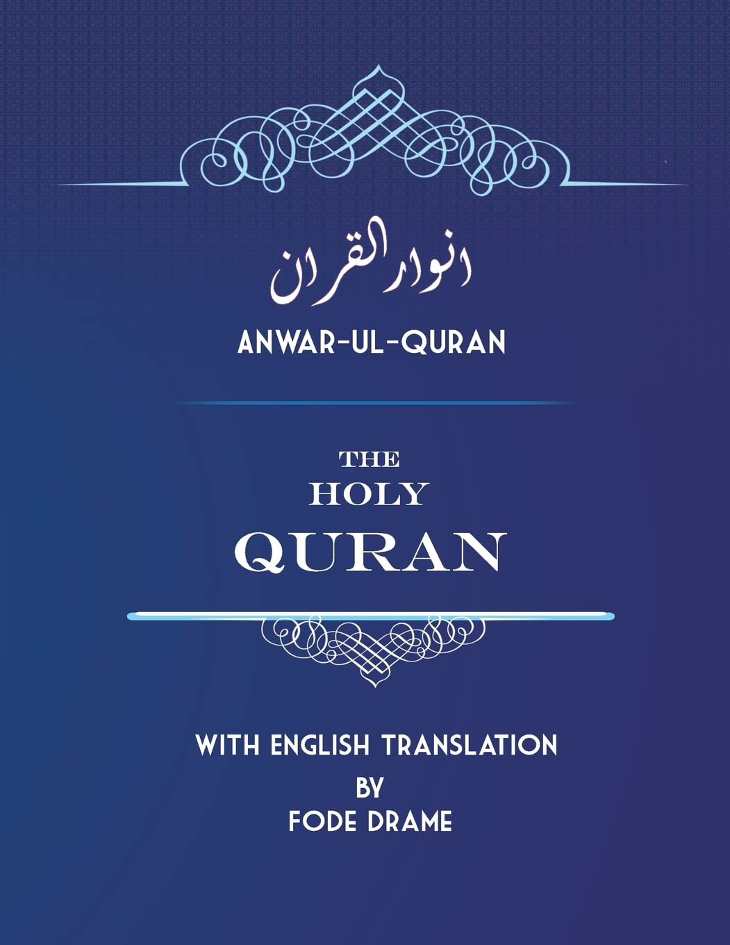 Anwar-ul-Quran: The Holy Quran with English Translation by Fode Drame