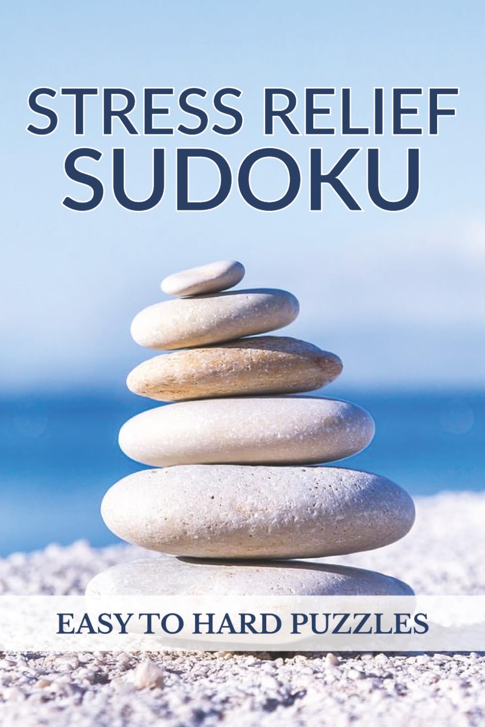 Stress Relief Sudoku Puzzles: A Relaxing Puzzle Book to Unwind, Reduce Stress & Sharpen Your Mind | Easy to Hard Sudoku Challenges | 6x9 Inches, 123 ... Peaceful Brain Activity | Solutions Included