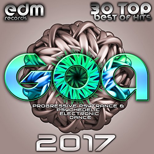 Goa 2017 - 30 Top Best Of Hits Progressive Psytrance & Psychedelic Electronic Dance