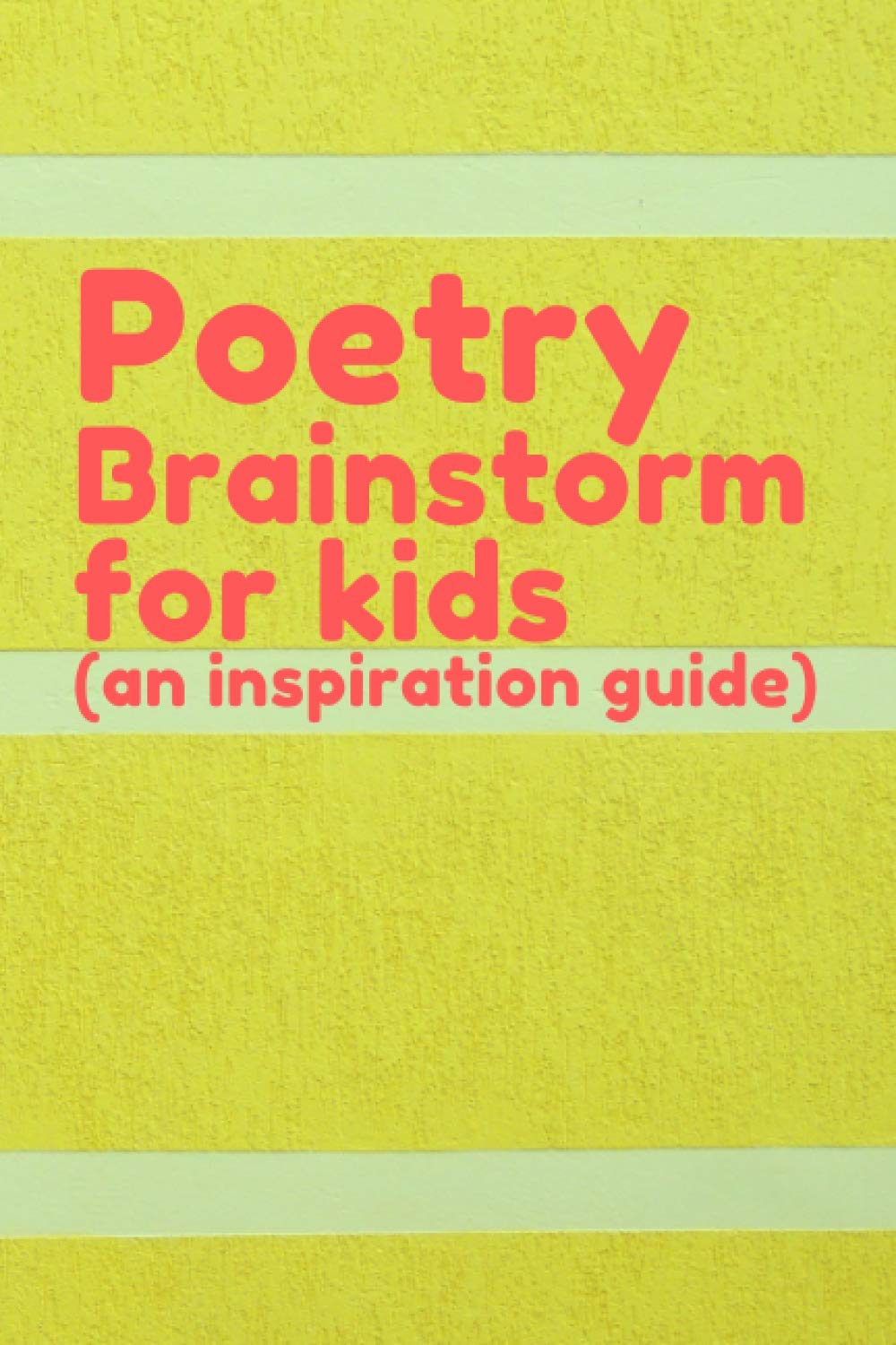 Poetry Brainstorm for kids (an inspiration guide): A poetry starter notebook with word and imagery prompt, and also a poem journal for writing. 80 pages, 2 page spread, 6"X9"