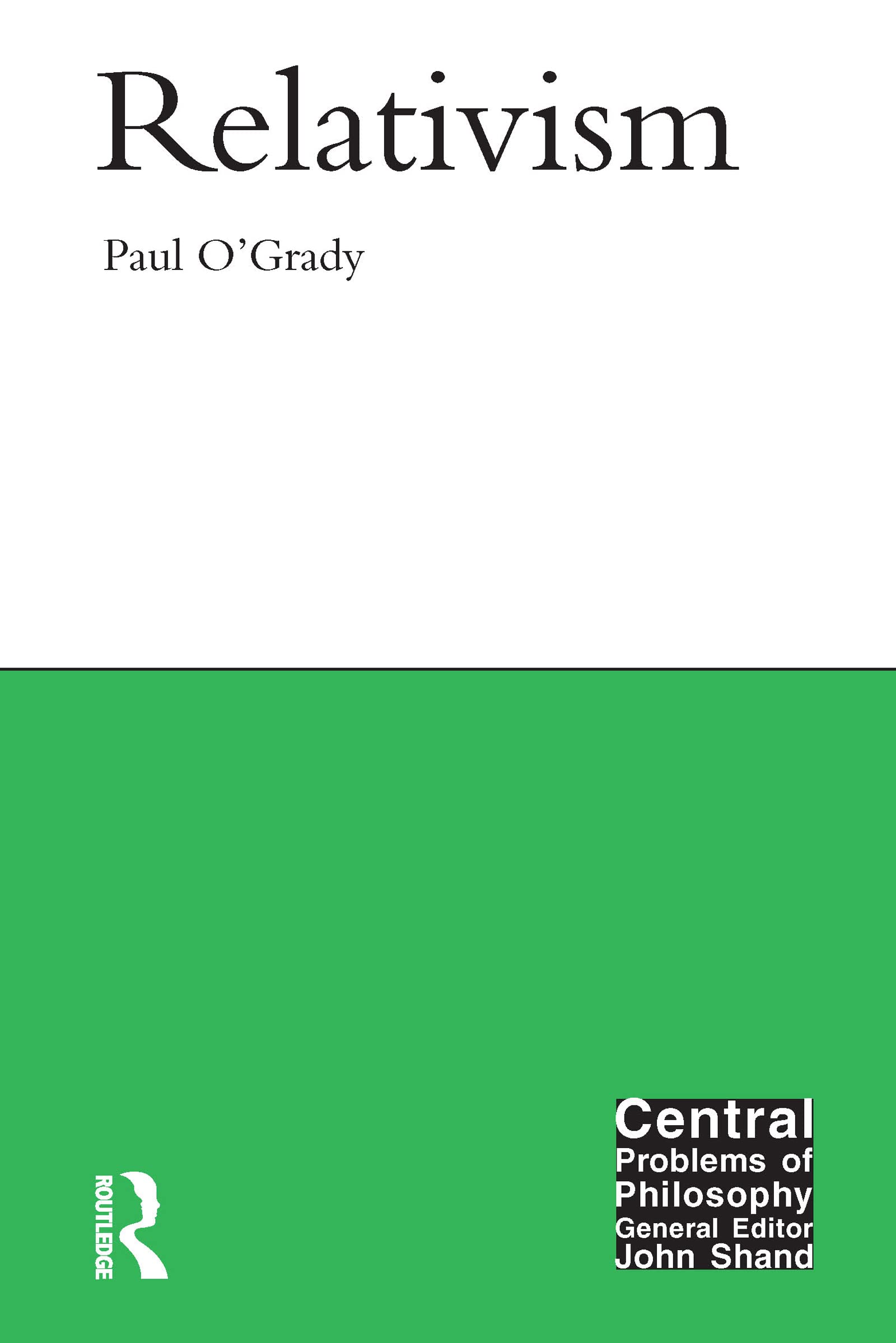 Relativism (Central Problems of Philosophy)