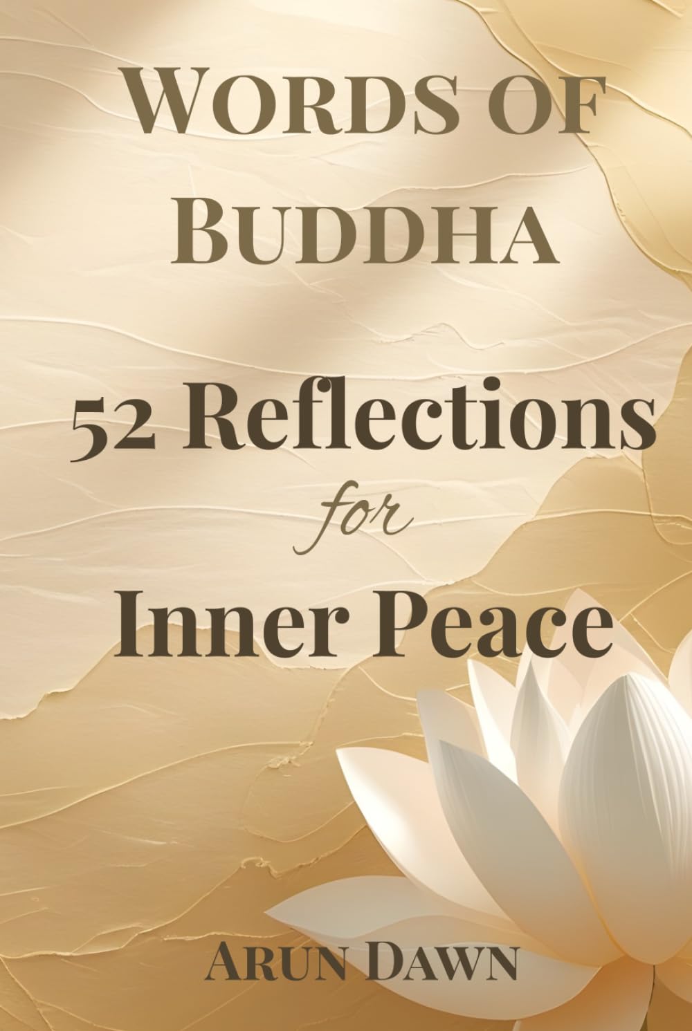 Words of Buddha: 52 Reflections for Inner Peace: Weekly Buddhist Wisdom for Calm, Clarity, and Mindful Living