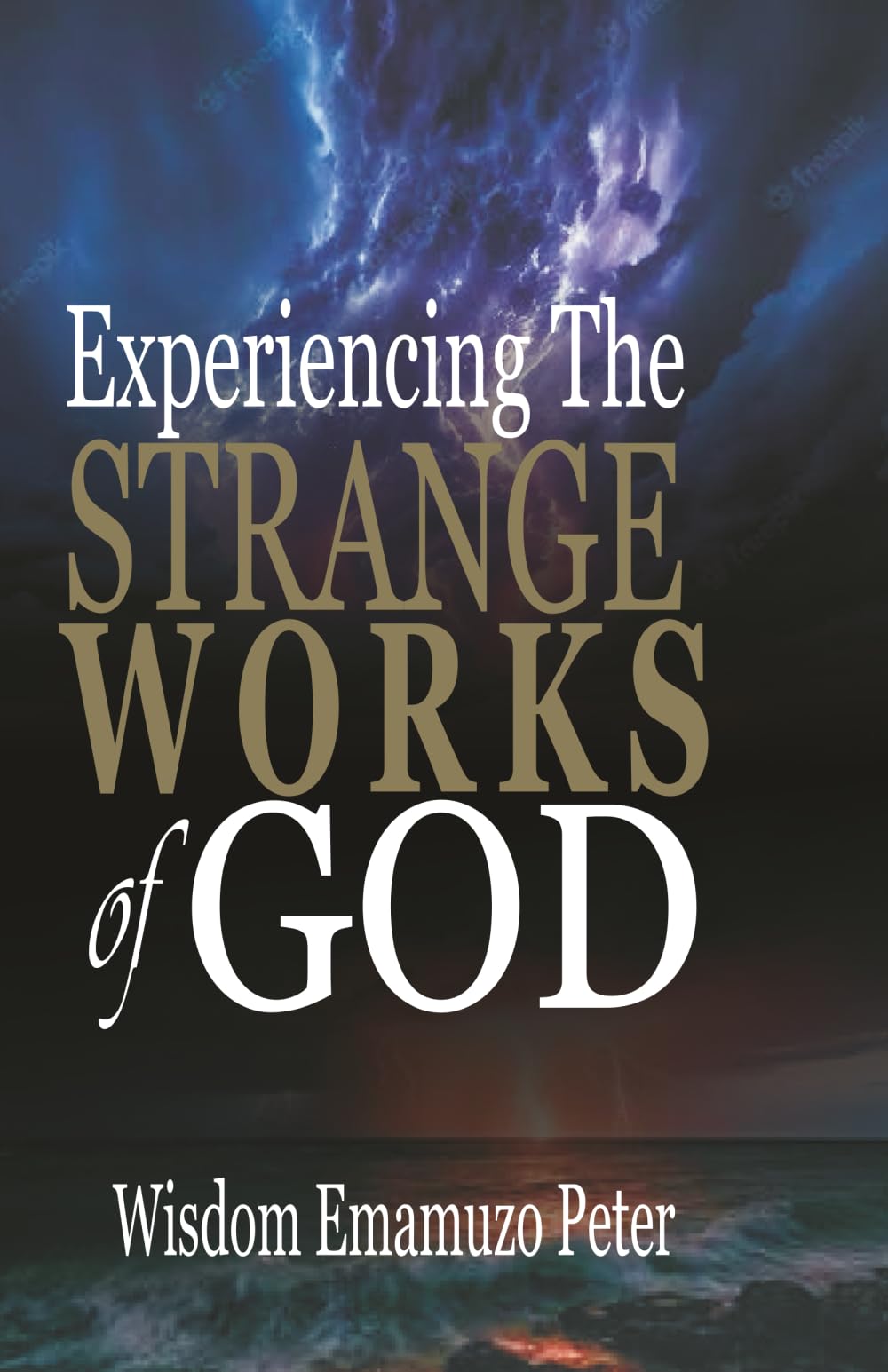 EXPERIENCING THE STRANGE WORKS OF GOD