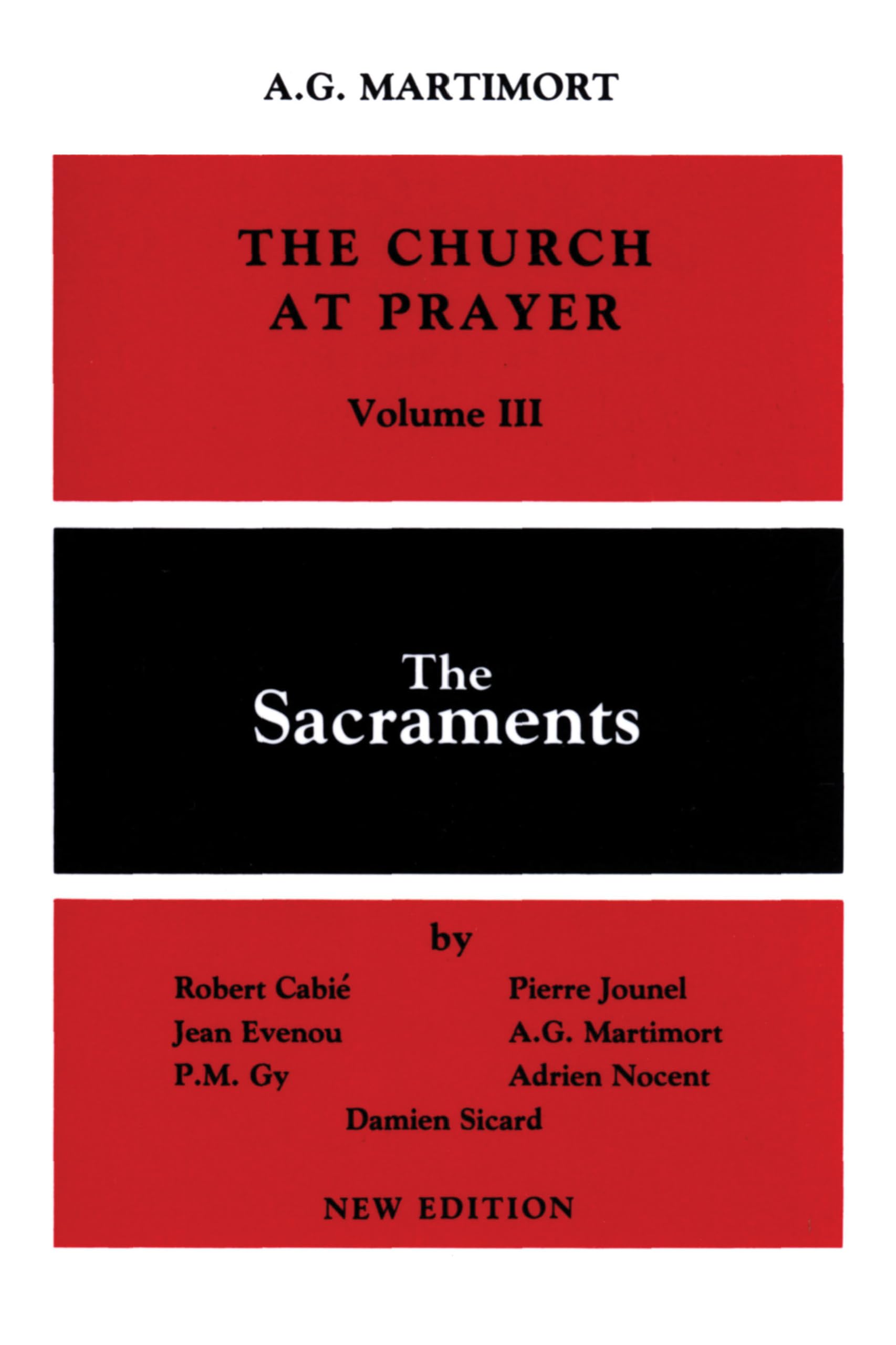 The Church of Prayer Volume III: The Sacraments (Church at Prayer) (Volume 3)