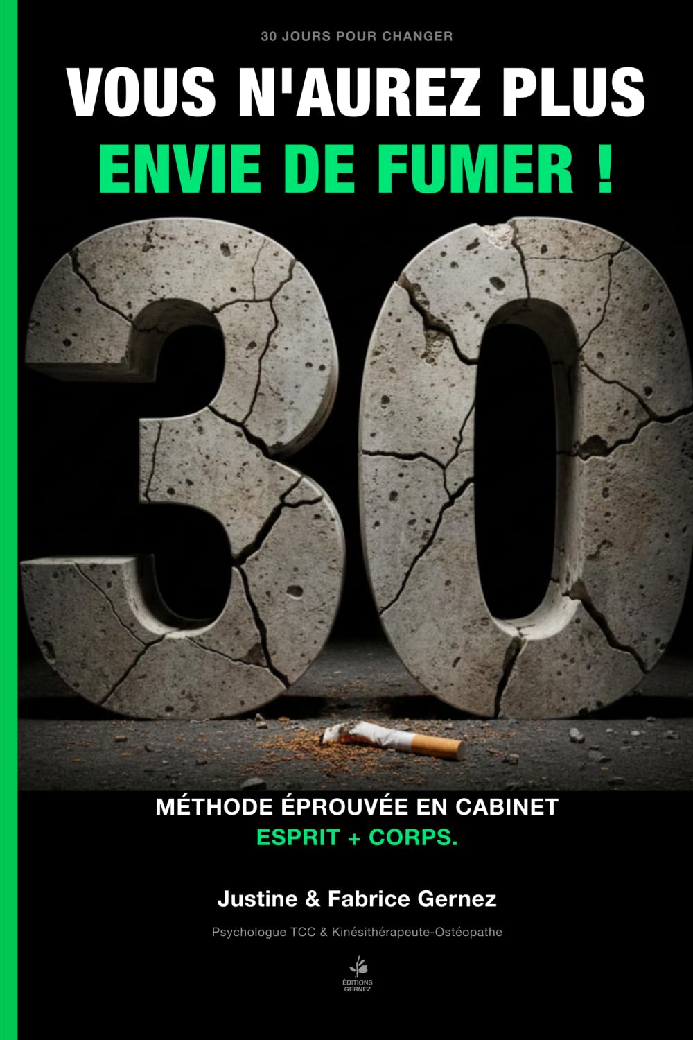 30 Jours Pour Changer : Arrêter de Fumer: Le programme jour par jour d'une psychologue et d'un kinésithérapeute — sans patch, sans substitut, sans volonté surhumaine