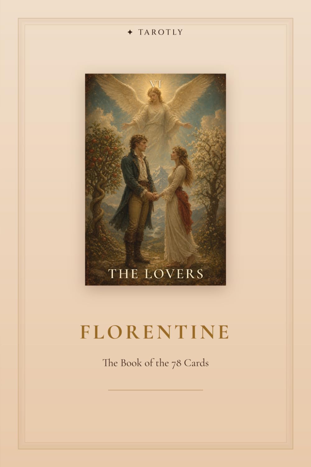 Tarot — The Florentine Edition: A companion guide through the 78 cards in the spirit of the Italian Renaissance — symbol, beauty, and self-knowledge (Tarotly - The Complete Book)