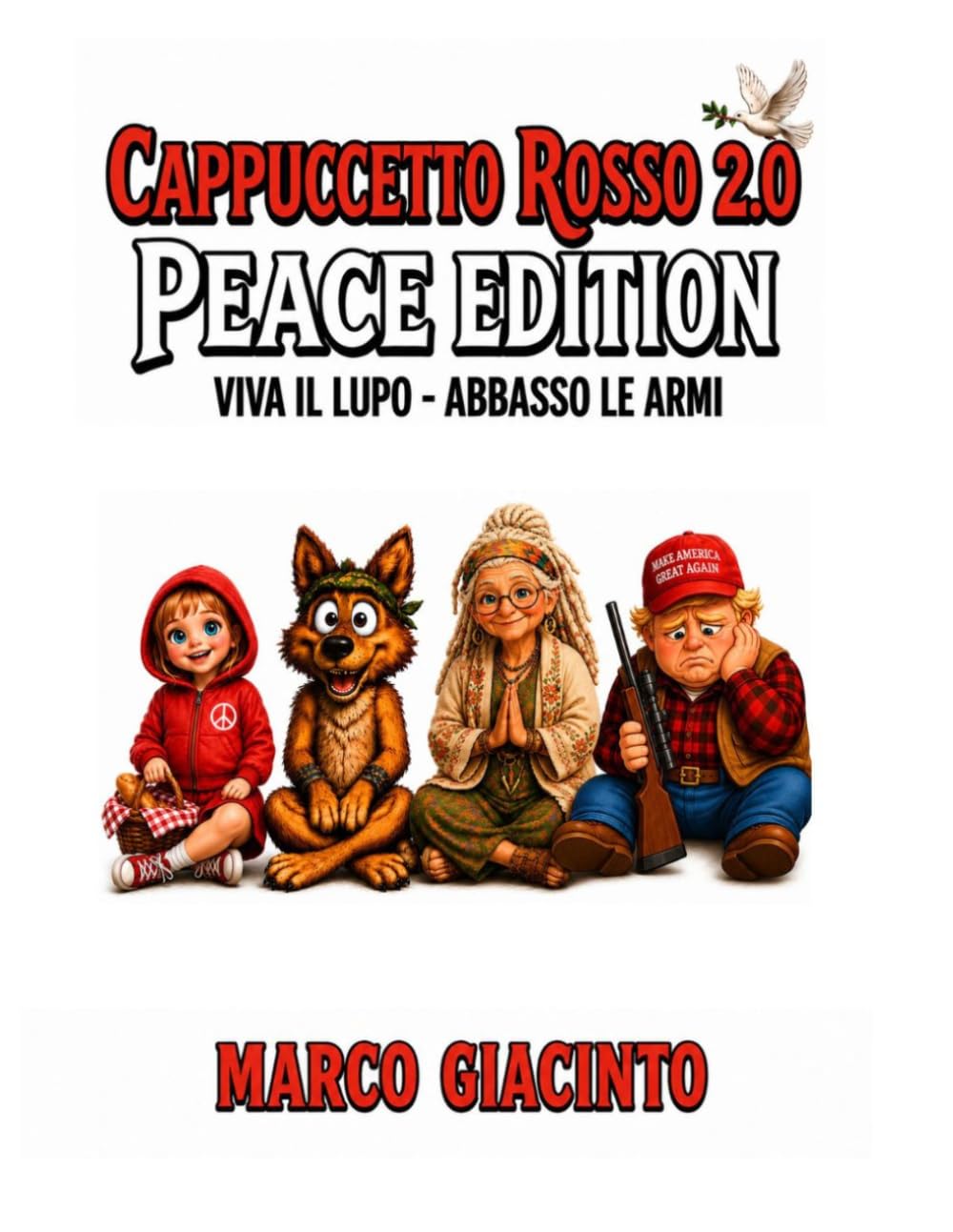CAPPUCCETTO ROSSO 2.0 PEACE EDITION: VIVA IL LUPO - ABBASSO LE ARMI (PEACE EDITION - Fiabe per Costruttori di Pace)