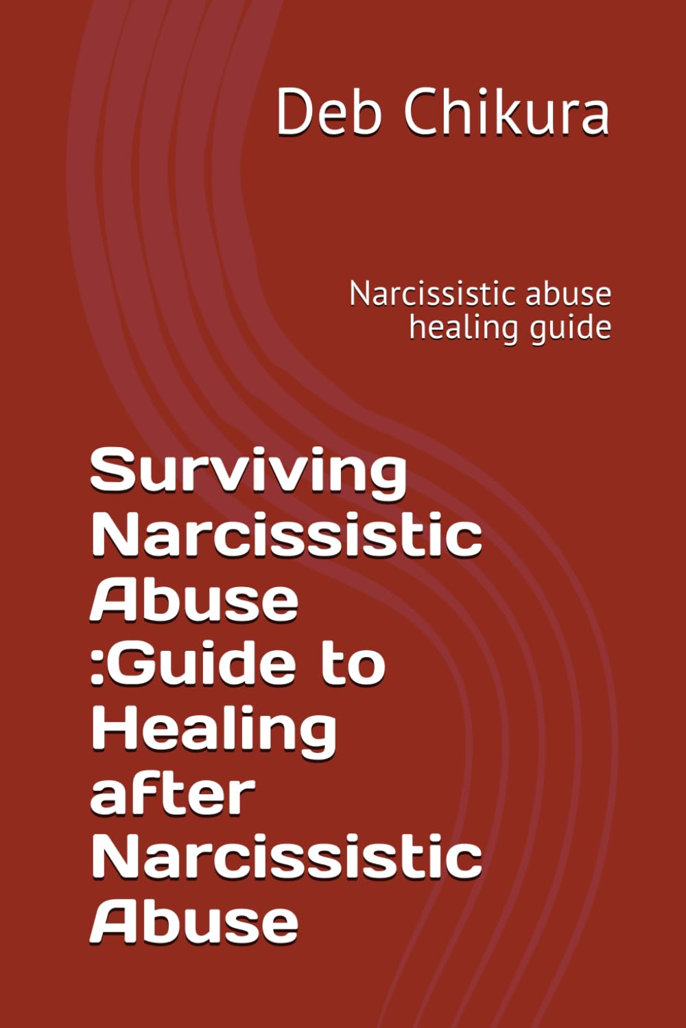 Surviving Narcissistic Abuse :Guide to Healing after Narcissistic Abuse: Narcisstic abuse healing guide