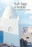 Sufi Sage of Arabia: Imam Abdallah ibn Alawi al-Haddad (The Fons Vitae Imam al-Haddad Spiritual Masters series)