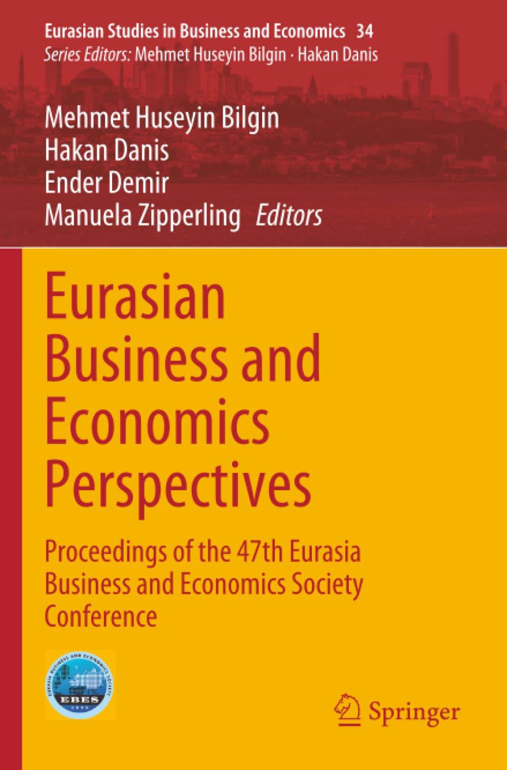 Eurasian Business and Economics Perspectives: Proceedings of the 47th Eurasia Business and Economics Society Conference (Eurasian Studies in Business and Economics)