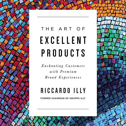 The Art of Excellent Products by Riccardo Illy episode artwork