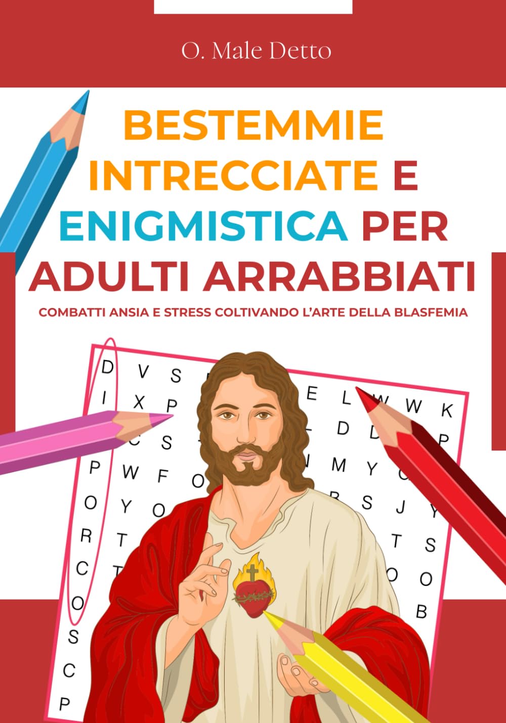 BESTEMMIE INTRECCIATE ED ENIGMISTICA PER ADULTI ARRABBIATI: Combatti ansia e stress coltivando l’arte della blasfemia | Regali stupidi e divertenti | ... regali originali (Bestemmie Santi e Madonne)