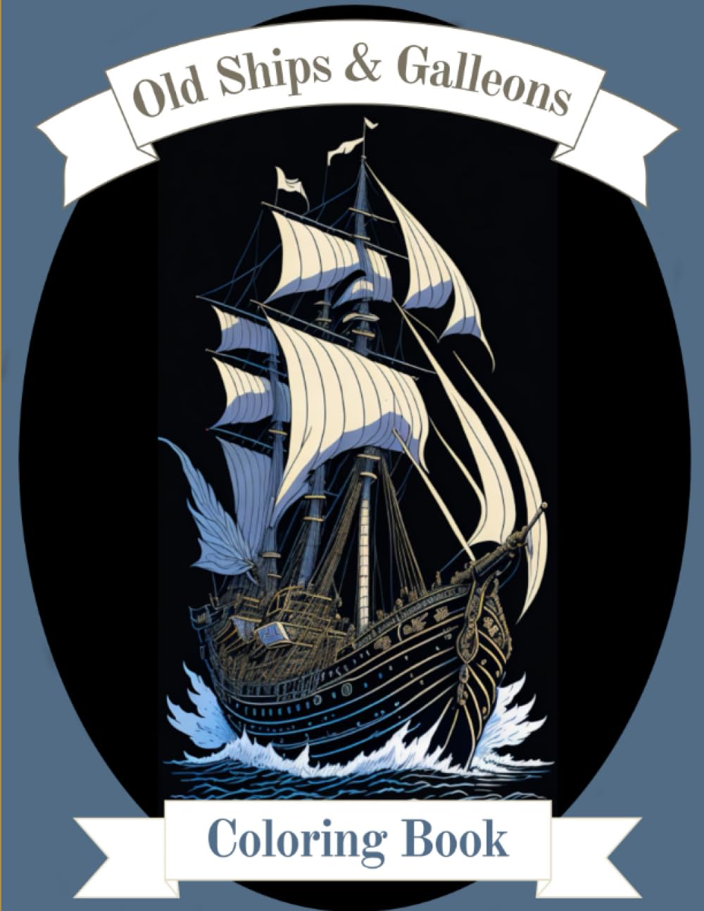 Old Ships and Galleons: Coloring Book for Adults