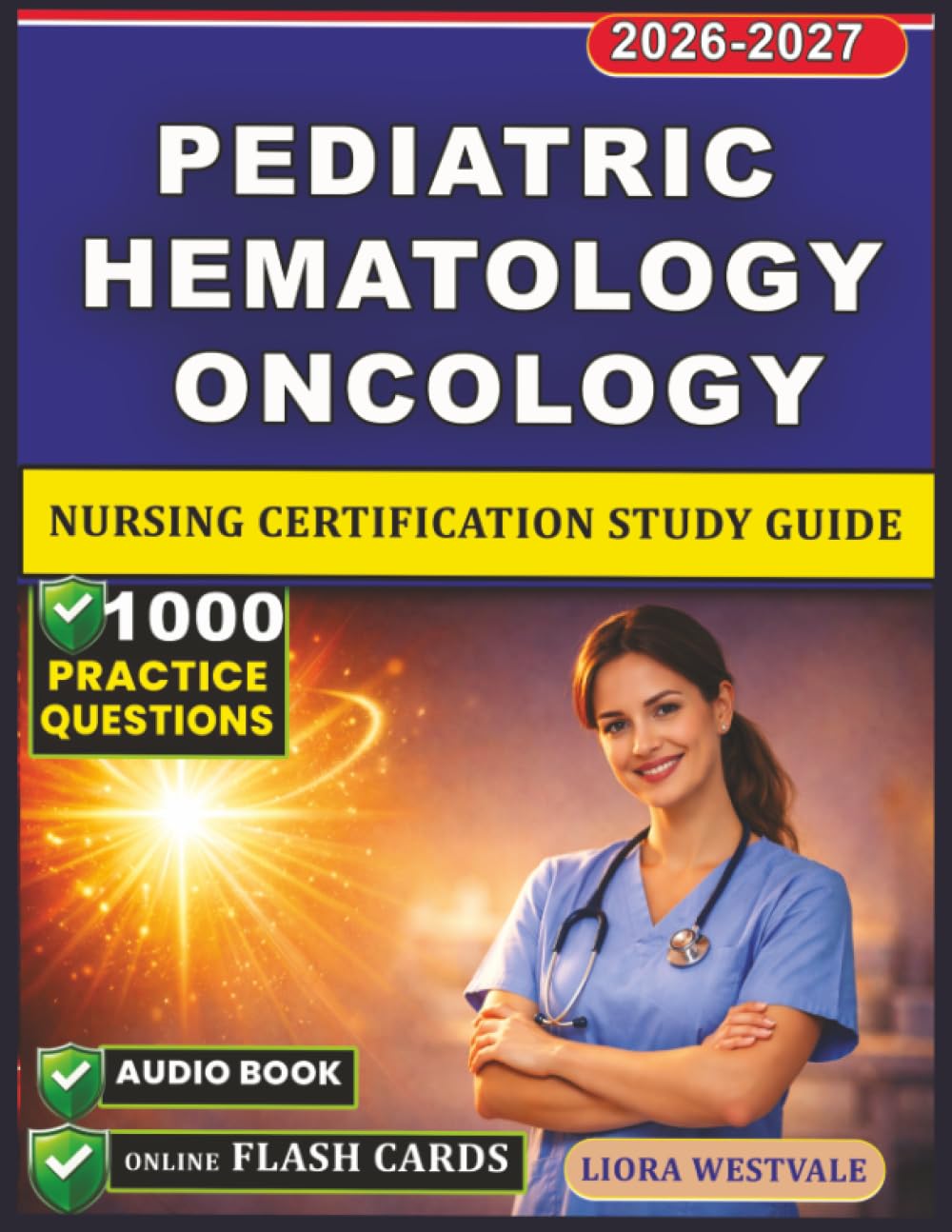 Pediatric Hematology Oncology Nursing Certification Study Guide 2026–2027