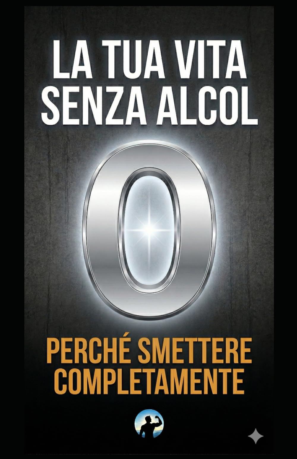 La Tua Vita Senza Alcol: Perché smettere completamente